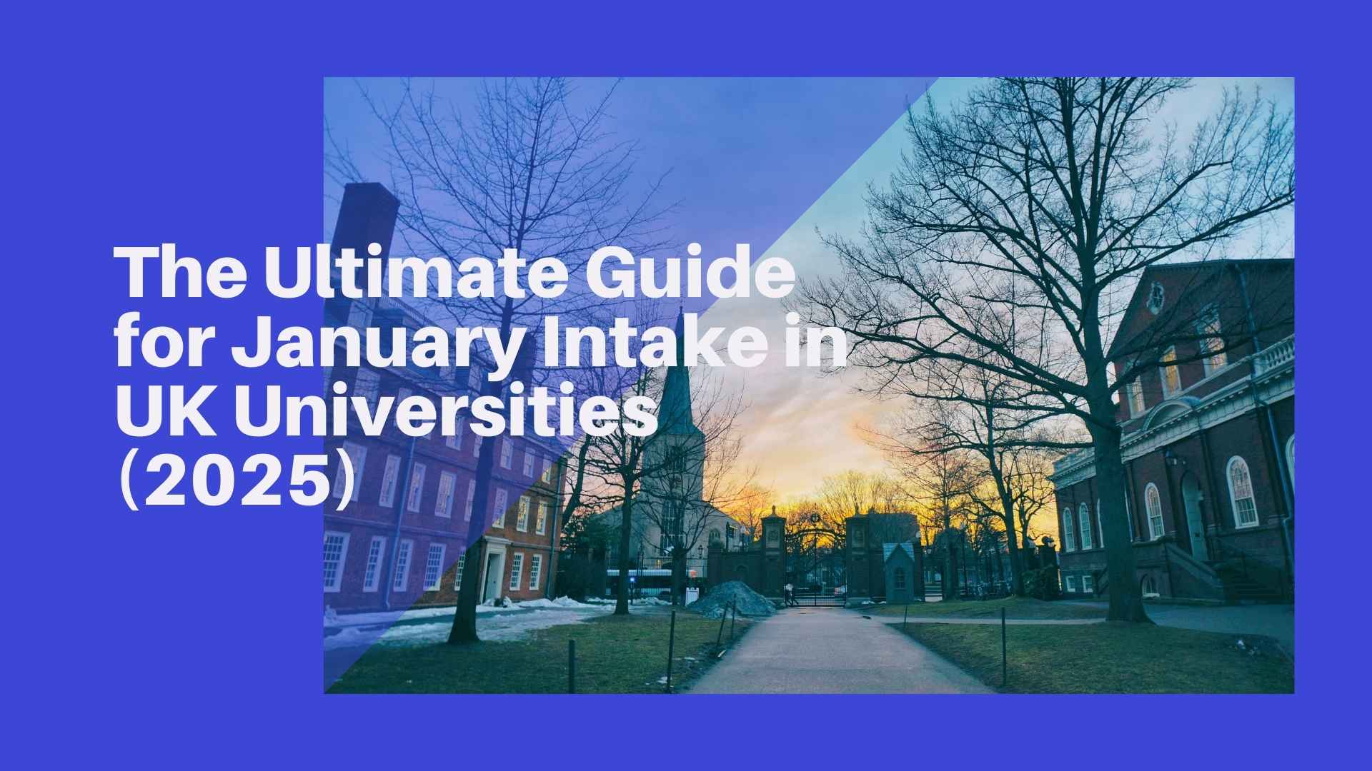 The Ultimate Guide for January Intake in UK Universities (2025)